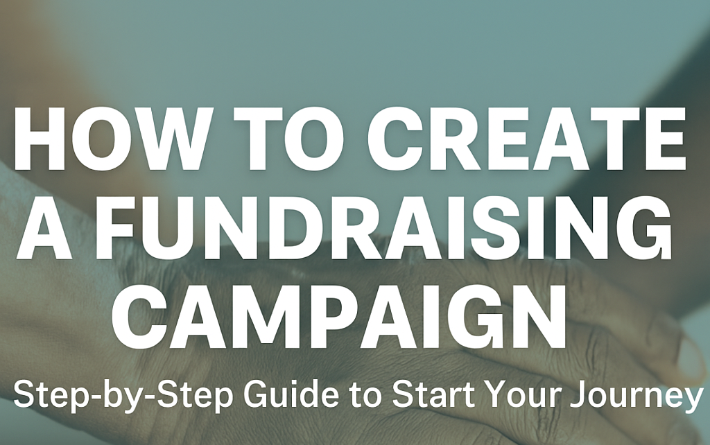 How to Create a Fundraising Campaign on convenantcare.org – Step-by-Step Guide